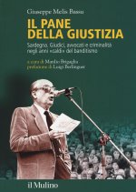 pane della giustizia. Sardegna. Giudici, avvocati e criminalità negli anni «caldi» del banditismo