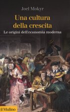 cultura della crescita. Le origini dell'economia moderna