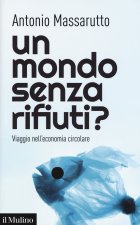 mondo senza rifiuti? Viaggio nell'economia circolare