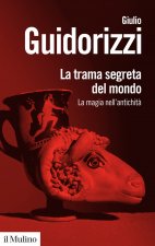 trama segreta del mondo. La magia nell'antichità