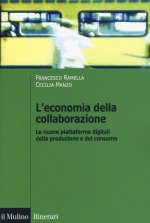 economia della collaborazione. Le nuove piattaforme digitali della produzione e del consumo