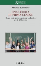 scuola di prima classe. Come costruire un sistema scolastico per il XXI secolo
