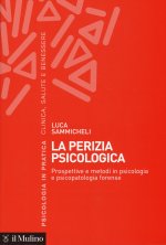 perizia psicologica. Prospettive e metodi in psicologia e psicopatologia forense