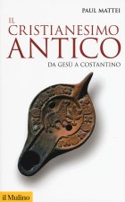 cristianesimo antico. Da Gesù a Costantino