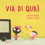 Via di qua!