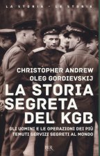 storia segreta del KGB. Gli uomini e le operazioni dei più temuti segreti al mondo