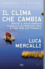 clima che cambia. Perché il riscaldamento globale è un problema vero, e come fare per fermarlo