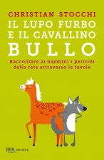 lupo furbo e il cavallino bullo. Raccontare ai bambini i pericoli della rete attraverso le favole
