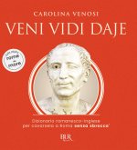 Veni Vidi Daje. Dizionario romanesco-inglese per cavarsela a Roma senza sbroccà