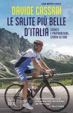salite più belle d'Italia. Segreti e preparazione, storia ed eroi