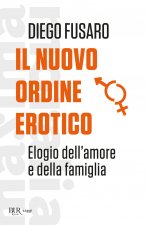 nuovo ordine erotico. Elogio dell'amore e della famiglia