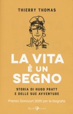 vita è un segno. Storia di Hugo Pratt e delle sue avventure