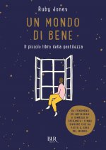 mondo di bene. Il piccolo libro della gentilezza