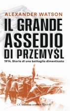 grande assedio di Przemysl. 1914. Storia di una battaglia dimenticata