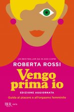 Vengo prima io. Guida al piacere e all'orgasmo femminile