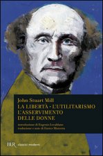 libertà. L'utilitarismo. L'asservimento delle donne
