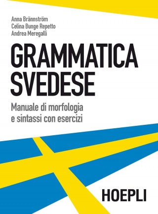 Grammatica svedese. Manuale di morfologia e sintassi con esercizi (Anna Brännström,Celina Bunge Repetto,Andrea Meregalli)(Kniha)