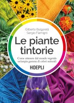 piante tintorie. Come ottenere dal mondo vegetale un’ampia gamma di colori naturali