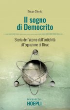 sogno di Democrito. L'atomo dall'antichità alla meccanica quantistica