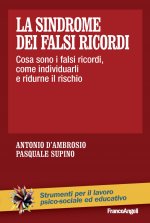 sindrome dei falsi ricordi. Cosa sono i falsi ricordi, come individuarli e ridurne il rischio