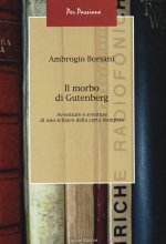 morbo di Gutenberg. Avventure e sventure di uno schiavo della carta stampata