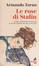 rose di Stalin. La ballerina del Bolscioi e altre cronache dalla Russia