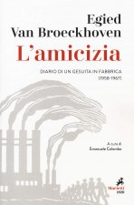 amicizia. Diario di un gesuita in fabbrica (1958-1967)