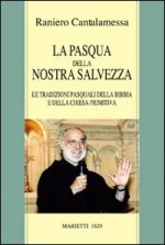 Pasqua della nostra salvezza. Le tradizioni pasquali della Bibbia e della Chiesa primitiva