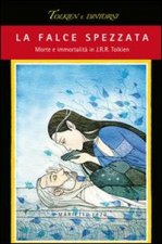 falce spezzata. Morte e immortalità in J. R. R. Tolkien
