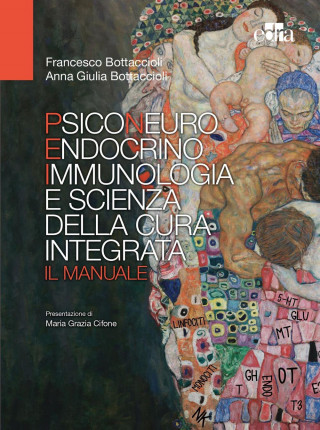 Psiconeuroendocrinoimmunologia e scienza della cura integrata. Il manuale