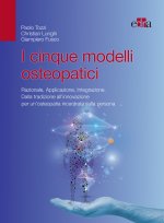 cinque modelli osteopatici. Razionale, applicazione, integrazione. Dalla tradizione all'innovazione per un'osteopatia incentrata sulla persona