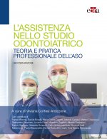 assistenza nello studio odontoiatrico. Teoria e pratica professionale dell'ASO
