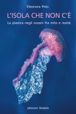 isola che non c'è. La plastica negli oceani fra mito e realtà