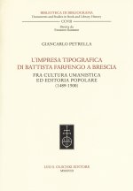 impresa tipografica di Battista Farfengo a Brescia. Fra cultura umanistica ed editoria popolare (1489-1500)