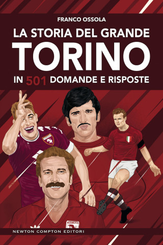 storia del grande Torino in 501 domande e risposte