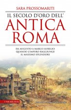 secolo d'oro dell'antica Roma. Da Augusto a Marco Aurelio: quando l’impero raggiunge il massimo splendore