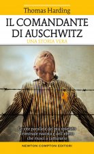 comandante di Auschwitz. Una storia vera. Le vite parallele del più spietato criminale nazista e dell'ebreo che riuscì a catturarlo
