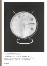 Franco Vimercati. Un minuto di fotografia-One minute of photography