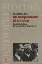 indipendenti di sinistra. Una storia italiana dal Sessantotto a Tangentopoli