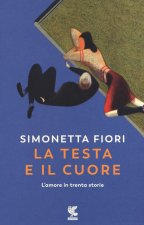 testa e il cuore. L'amore in trenta storie