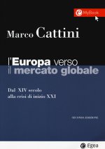 Europa verso il mercato globale. Dal XIV secolo alla crisi di inizio XXI