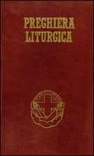 Preghiera liturgica. Lodi mattutine, ora media, vespri e compieta