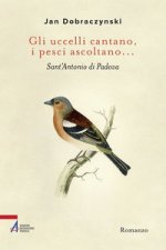 uccelli cantano, i pesci ascoltano... Sant'Antonio di Padova