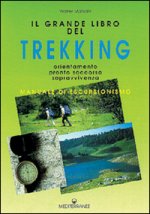 grande libro del trekking. Orientamento, pronto soccorso, sopravvivenza