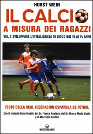 calcio a misura dei ragazzi. Testo della Real Federacion Española de futbol (Horst Wein)(Brožovaná)