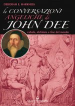 conversazioni angeliche di John Dee. Cabala, alchimia e fine del mondo
