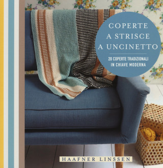 Coperte a strisce a uncinetto. 20 coperte tradizionali in chiave moderna (Linssen Haafner)(Carte)