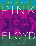 Pink Floyd. Tutti gli album