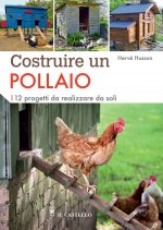 Costruire un pollaio. 12 progetti da realizzare da soli