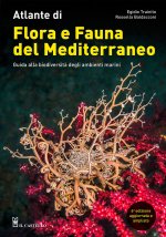 Atlante di flora e fauna del Mediterraneo. Guida alla biodiversità degli ambienti marini